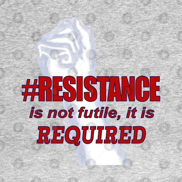 #RESISTANCE REQUIRED by Jan4insight TeeStore